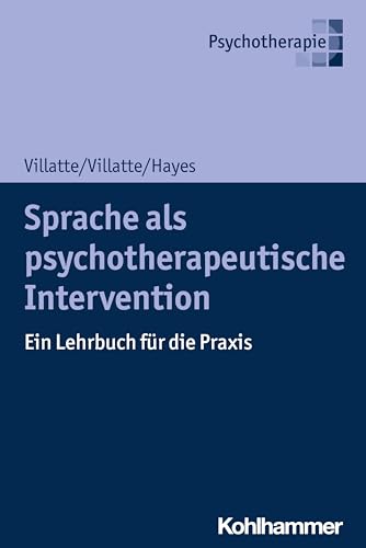 Sprache als psychotherapeutische Intervention: Ein Lehrbuch für die Praxis