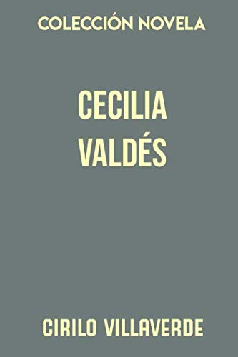 Colección Novela. Cecilia Valdés: O la loma del ángel