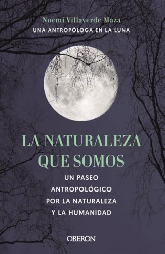 La naturaleza que somos: una antropóloga en la luna (Libros singulares) von Anaya Multimedia