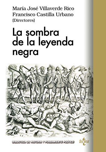 La sombra de la leyenda negra (Biblioteca de Historia y Pensamiento Político)