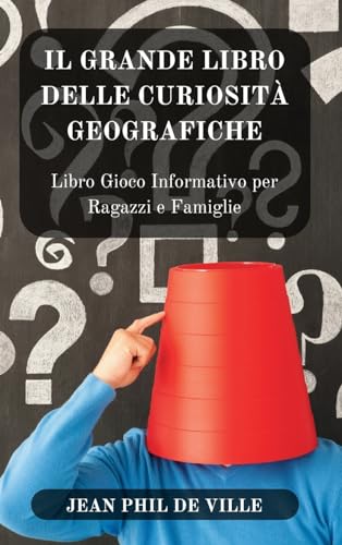 Il Grande Libro delle Curiosità... Geografiche: Libro Gioco Informativo per Ragazzi e Famiglie von Blurb