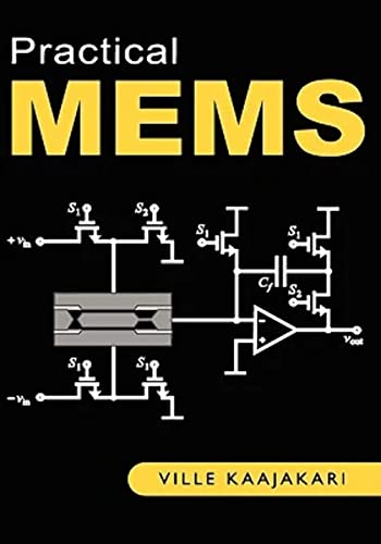 Practical Mems: Design of Microsystems, Accelerometers, Gyroscopes, RF Mems, Optical Mems, and Microfluidic Systems von Small Gear Publishing