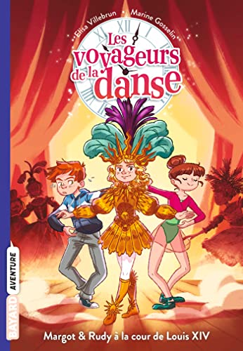 Les voyageurs de la danse, Tome 02: Margot et Rudy à la cour de Louis XIV