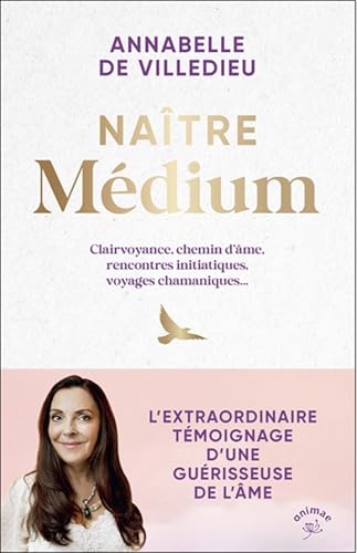 Naître médium: Clairvoyance, chemin d’âme, rencontres initiatiques, voyages chamaniques... Naître médium: Clairvoyance, chemin d’âme, rencontres initiatiques, voyages chamaniques...