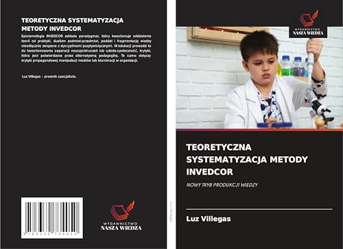 TEORETYCZNA SYSTEMATYZACJA METODY INVEDCOR: NOWY TRYB PRODUKCJI WIEDZY von Wydawnictwo Nasza Wiedza