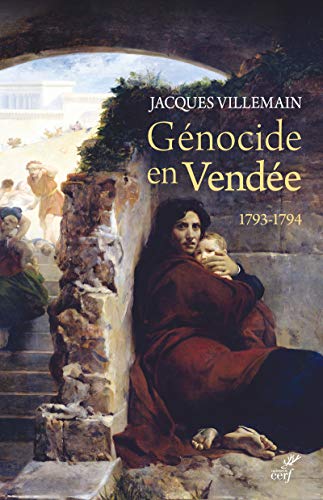 GENOCIDE EN VENDEE - 1793-1794: Pourquoi c'est un génocide ? Pourquoi il n'est pas reconnu ? Pourquoi et comment il devrait l'être ?