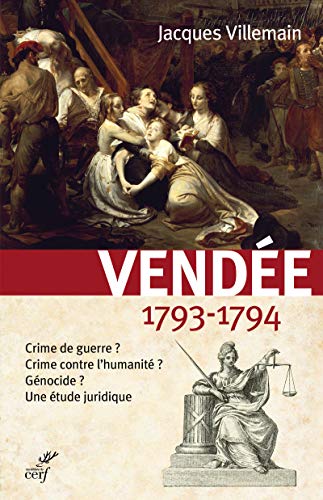 Vendee 1793-1794: Crime de guerre ? Crime contre l'humanité ? Génocide ? Une étude juridique von CERF