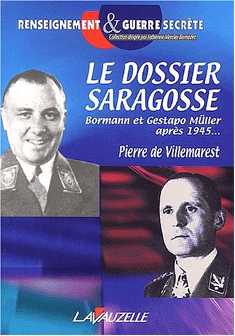 Le dossier Saragosse. Martin Bormann et Gestapo-Müller après 1945