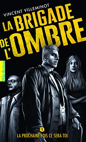 La brigade de l'ombre: La prochaine fois ce sera toi