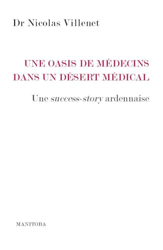 Une oasis de médecins dans un désert médical: Une success story ardennaise von MANITOBA