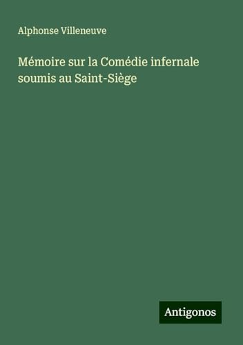 Mémoire sur la Comédie infernale soumis au Saint-Siège von Antigonos Verlag