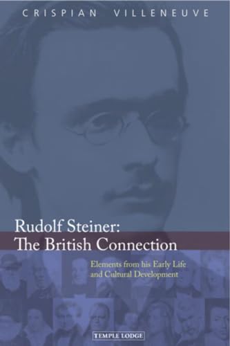 Rudolf Steiner: the British Connection: Elements from His Early Life and Cultural Development von Temple Lodge Publishing