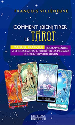 Comment bien tirer le Tarot de Marseille - Manuel Pratique pour apprendre à lire les cartes, interpr: Manuel pratique pour apprendre à lire les ... les messages et orienter votre destin von EXERGUE