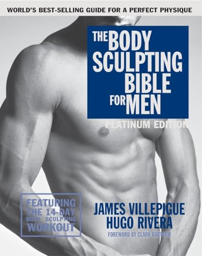 The Body Sculpting Bible for Men, Fourth Edition: The Ultimate Men's Strength Training and Bodybuilding Guide Featuring the Best W eight Training ... Plans Guaranteed to Gain Muscle & Burn Fat