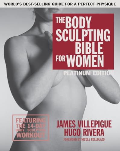 The Body Sculpting Bible for Women, Fourth Edition: The Ultimate Women's Body Sculpting Guide Featuring the Best Weight Training Workouts & Nutrition Plans Guaranteed to Help You Get Toned & Burn Fat