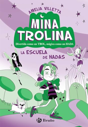Mina Trolina, 1. La escuela de hadas: Divertida como un trol, mágica como un hada (Castellano - A PARTIR DE 6 AÑOS - PERSONAJES Y SERIES) von Editorial Bruño