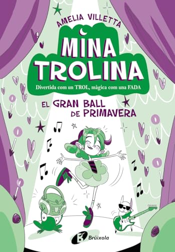Mina Trolina, 2. El Gran Ball de Primavera: Divertida com un trol, màgica com una fada (Catalá - A PARTIR DE 6 ANYS - PERSONATGES I SÈRIES) von Editorial Bruño