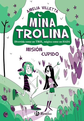Mina Trolina, 3. Misión Cupido: Divertida como un TROL, mágica como un HADA (Castellano - A PARTIR DE 6 AÑOS - PERSONAJES Y SERIES) von Editorial Bruño