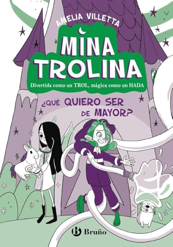 Mina Trolina, 4. ¿Qué quiero ser de mayor?: Divertida como un TROL, mágica como un HADA (Castellano - A PARTIR DE 6 AÑOS - PERSONAJES Y SERIES) von Editorial Bruño