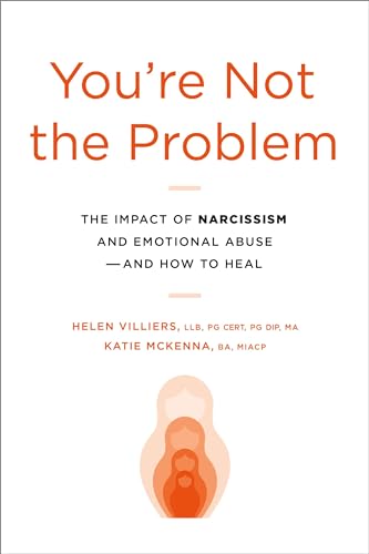You're Not the Problem: The Impact of Narcissism and Emotional Abuse and How to Heal von Hachette Go