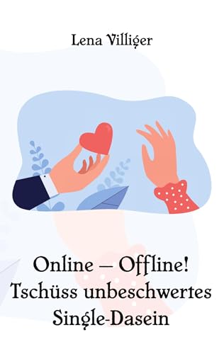 Online - Offline! Tschüss unbeschwertes Single-Dasein von Rediroma-Verlag