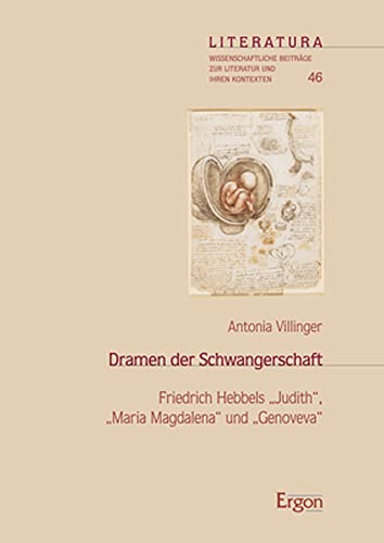 Dramen der Schwangerschaft: Friedrich Hebbels „Judith“, „Maria Magdalena“ und „Genoveva“ (Literatura) von Ergon Verlag