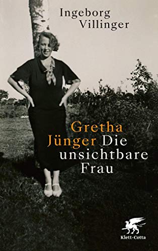 Gretha Jünger: Die unsichtbare Frau von Klett-Cotta Verlag