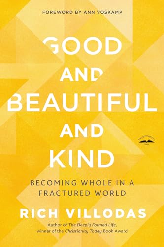 Good and Beautiful and Kind: Becoming Whole in a Fractured World von The Crown Publishing Group