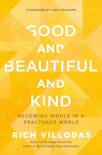 Good and Beautiful and Kind: Becoming Whole in a Fractured World