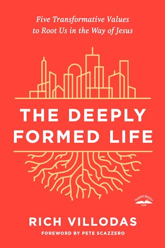 The Deeply Formed Life: Five Transformative Values to Root Us in the Way of Jesus von The Crown Publishing Group