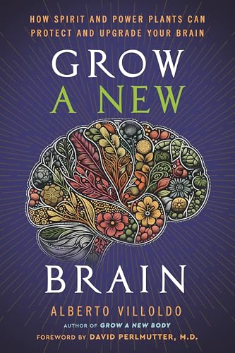 Grow a New Brain: How Spirit and Power Plants Can Protect and Upgrade Your Brain Grow a New Brain: How Spirit and Power Plants Can Protect and Upgrade Your Brain von Hay House UK Ltd