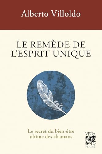 Le remède de l'esprit unique - Le Secret du bien-être ultime des chamans Le remède de l'esprit unique - Le Secret du bien-être ultime des chamans von VEGA