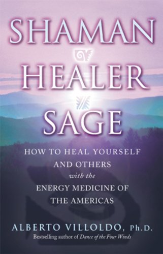 Shaman, Healer, Sage: How to Heal Yourself and Others with the Energy Medicine of the Americas