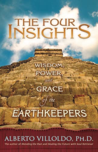 The Four Insights: Wisdom, Power and Grace of the Earthkeepers The Four Insights: Wisdom, Power and Grace of the Earthkeepers