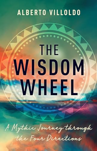 The Wisdom Wheel: A Mythic Journey Through the Four Directions von Hay House Inc