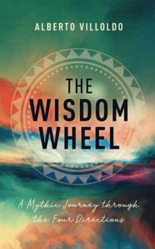 The Wisdom Wheel: A Mythic Journey through the Four Directions The Wisdom Wheel: A Mythic Journey through the Four Directions von Hay House UK