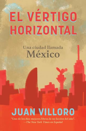 El vértigo horizontal / Horizontal Vertigo: Una Ciudad Llamada Mexico