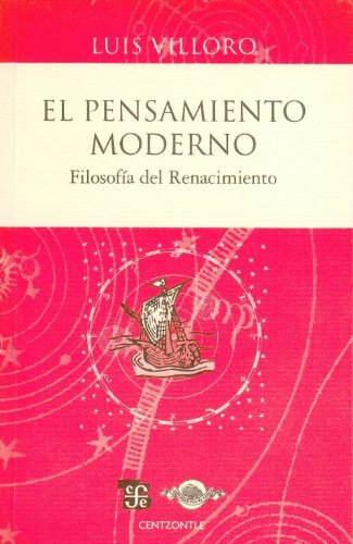 El Pensamiento Moderno: Filosofia del Renacimiento: Filosofia Del Renacimiento / Renaissance Philosophy (Centzontle (Paperback))