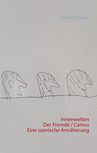 Innenwelten Der Fremde / Camus - eine szenische Annäherung von Books on Demand