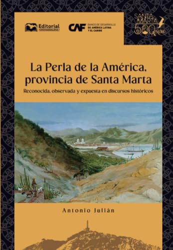 La Perla de la América, provincia de Santa Marta: Reconocida, observada y expuesta en discursos históricos von Editorial Unimagdalena