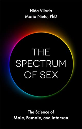 The Spectrum of Sex: The Science of Male, Female, and Intersex