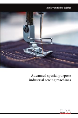 Advanced special purpose industrial sewing machines von Eliva Press