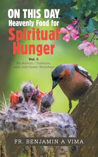 ON THIS DAY Heavenly Food for Spiritual Hunger: Vol. I: For Advent, Christmas, Lent, and Easter Weekdays von Trafford Publishing