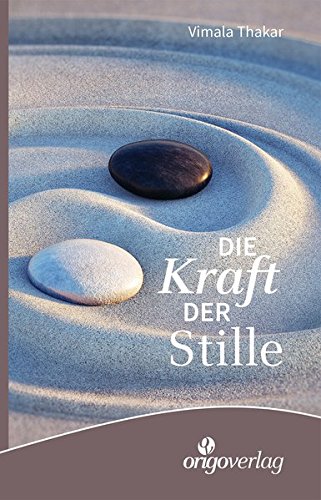 Die Kraft der Stille: Selbsterziehung zum meditativen Leben von Origo Bern