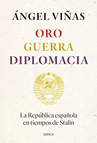 Oro, guerra, diplomacia: La República española en tiempos de Stalin (Contrastes) von CRITICA