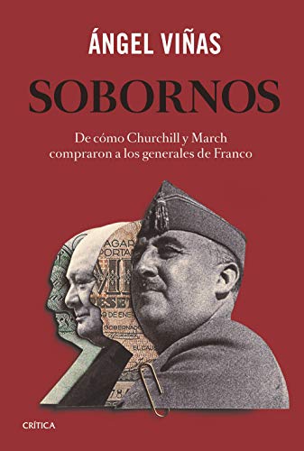 Sobornos: De cómo Churchill y March compraron a los generales de Franco (Contrastes) von Editorial Crítica