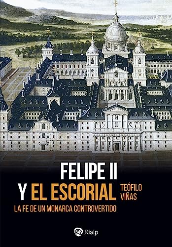 Felipe II y El Escorial: La fe de un monarca controvertido (Historia y Biografías) von EDICIONES RIALP S.A.