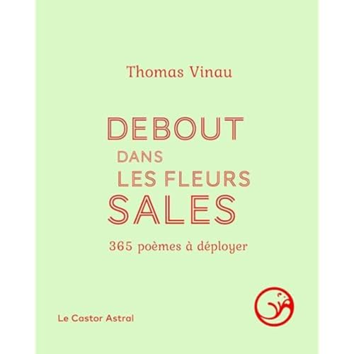 Debout dans les fleurs sales - 365 poèmes à déployer von CASTOR ASTRAL