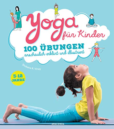 Yoga für Kinder: 100 Übungen anschaulich erklärt und illustriert. 3-12 Jahre von ANACONDA