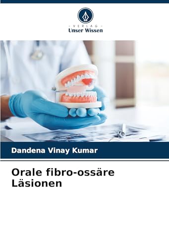 Orale fibro-ossäre Läsionen: DE von Verlag Unser Wissen